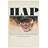 Hap: The Story of the U.S. Air Force and the Man Who Built It: General Henry H. "Hap" Arnold