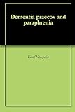 Dementia praecox and paraphrenia