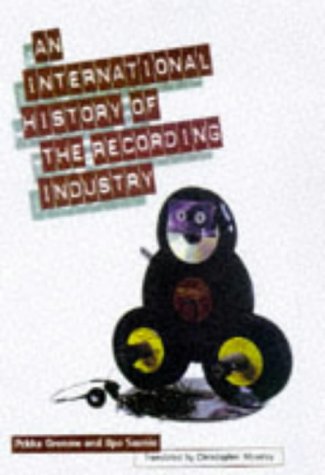 An International History of the Recording Industry by Pekka Gronow, Ilpo Saunio
