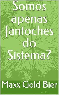 Livro Somos apenas fantoches do Sistema?