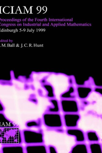 ICIAM 99: Proceedings of the Fourth International Congress on Industrial & Applied Mathematics, Edinburgh