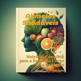Livro Alimentos Saudáveis: Nutrição Completa para a Saúde do Corpo e da Mente