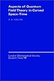 Aspects of Quantum Field Theory in Curved Spacetime (London Mathematical Society Student Texts)