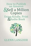 How to Publish on Amazon & Sell A Million Copies With Kindle, Print & Audio Book