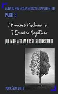 Livro 7 EMOÇÕES POSITIVAS E 7 EMOÇÕES NEGATIVAS QUE MAIS AFETAM NOSSO SUBCONSCIENTE