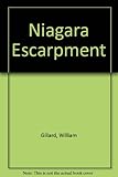 Front cover for the book The Niagara Escarpment by Thomas William & Tooke Gillard