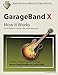 GarageBand X - How it Works: A new type of manual - the visual approach (Gem (Graphically Enhanced M by Edgar Rothermich