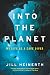 Into the Planet: My Life as a Cave Diver by Jill Heinerth