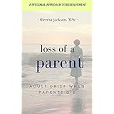 Loss of a Parent: Adult Grief When Parents Die
