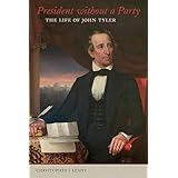 President without a Party: The Life of John Tyler