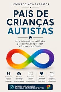 Livro Pais de Crianças Autistas: Um guia baseado em evidências para acolher, compreender e fortalecer sua família