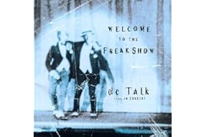 Welcome to the Freak Show: DC Talk Live in Concert