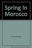 Front cover for the book Spring in Morocco by Anne Betteridge