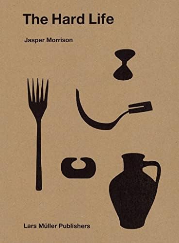 Jasper Morrison: The Good Life: Perceptions of the Ordinary