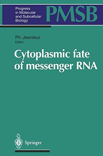 Cytoplasmic fate of messenger RNA: 18 (Progress in Molecular and Subcellular Biology)