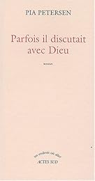 Parfois il discutait avec Dieu