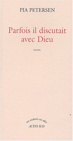 Parfois il discutait avec Dieu