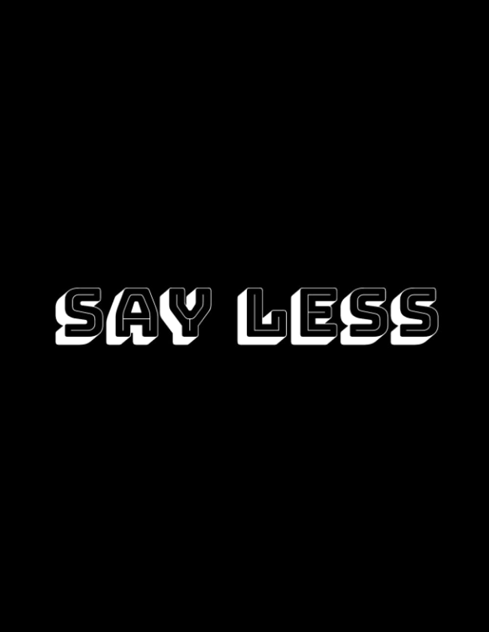 Say Less Notebook: Composition Notebook - College Ruled 100 Pages - Large 8.5 x 11
