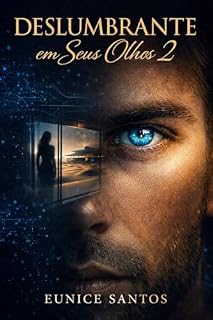 Livro Deslumbrante em Seus Olhos 2: O Deserto da Obsessão (Romance Dark Sci-Fi)