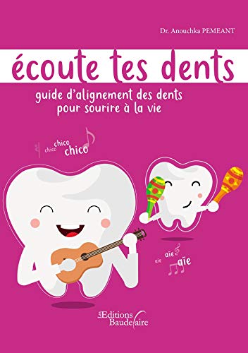 Ecoute tes dents : Guide d'alignement des dents pour sourire à la vie by 