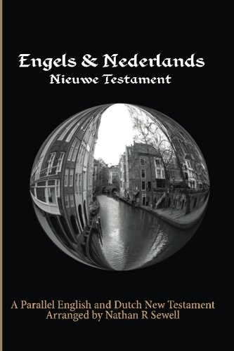 Parallel English and Dutch New Testament: Engels & Nederlands Nieuwe Testament