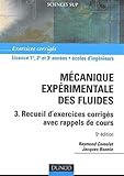 Mécanique expérimentale des fluides, tome 3 : Recueil d'exercices corrigés avec rappels de cours by 