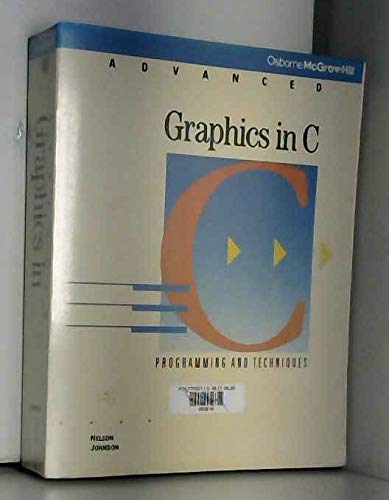 Advanced Graphics in C: Programming and Techniques by Nelson Johnson