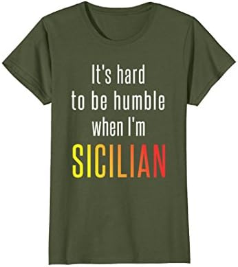 Womens It's hard to be humble when I 'm Sicilian Large Olive