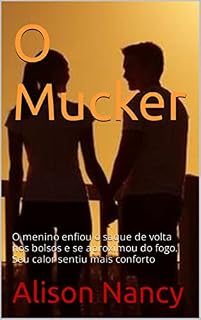 Livro O Mucker : O menino enfiou o saque de volta nos bolsos e se aproximou do fogo. Seu calor sentiu mais conforto