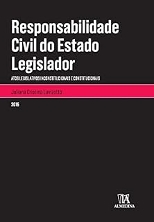 Livro Responsabilidade Civil do Estado Legislador: Atos Legislativos Inconstitucionais e Constitucionais (Monografias)
