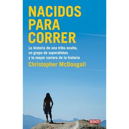 Nacidos para correr: La historia de una tribu oculta, un grupo de superatletas y la mayor carrera de la historia