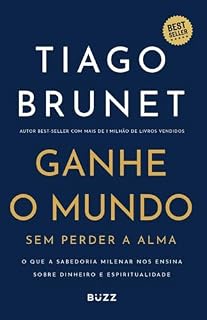 Livro Ganhe o mundo sem perder a alma: O que a Sabedoria Milenar nos ensina sobre dinheiro e espiritualidade
