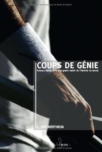 Coups De Genie Federer Nadal Et Le Plus Grand Match De L Histoire Du Tennis Amazon De L Jon Wertheim Fremdsprachige Bucher