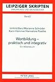 Wortbildung - Praktisch und Integrativ : Ein Arbeitsbuch 2. , Uberarbeitete und Erganzte Auflage, Barz, Irmhild, 3631515898
