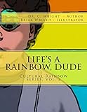 Life's A Rainbow, Dude (Cultural Rainbow) by