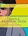 Life's A Rainbow, Dude (Cultural Rainbow) by