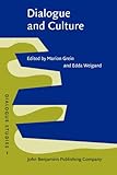 Dialogue and Culture, Grein, Marion and Weigand, Edda, 9027210187