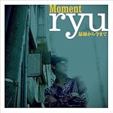 Moment / 最初から今まで