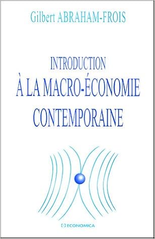Amazon Fr Introduction A La Macro Economie Contemporaine Abraham Frois Gilbert Livres