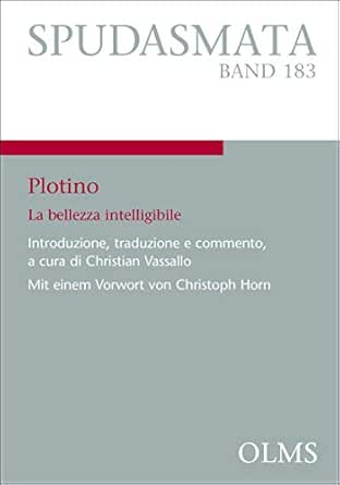 Amazon Com Plotino La Bellezza Intelligibile Introduzione Traduzione E Commento A Cura Di Christian Vassallo Mit Einem Vorwort Von Christoph Horn Italian Edition Ebook Vassallo Christian Kindle Store