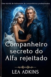 Livro Companheiro secreto do Alfa rejeitado (Uma novela de lobisomem de companheiros predestinados Livro 2)