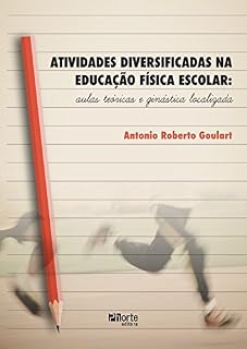 Livro Atividades diversificadas na educação física escolar: aulas teóricas e ginástica localizada