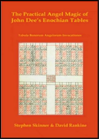 Practical Angel Magic of Dr John Dee's Enochian Tables: Tabularum Bonorum Angelorum Invocationes as Used