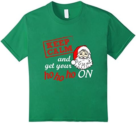 Kids Keep Calm And Get Your Ho Ho Ho On Funny Christmas Shirt 12 Kelly Green