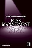 Project Manager's Spotlight on Risk Management by Kim Heldman