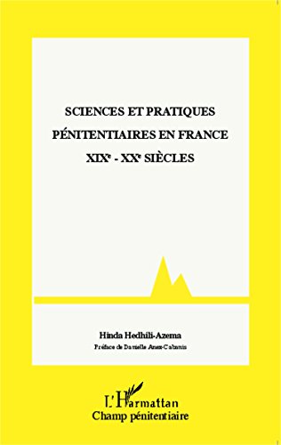 Sciences et pratiques pénitentiaires en France, XIXe-XXe siècle