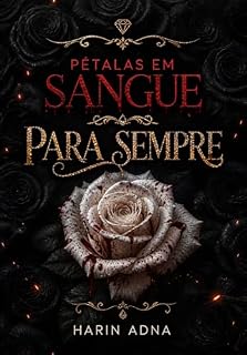 Livro Pétalas em Sangue: PARA SEMPRE: Especial dia das mães
