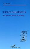 L'ÉTAT DANGEREUX: Un jugement déguisé en diagnostic (Psycho-Logiques) (French Edition) by 