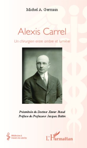 Alexis Carrel, un chirurgien entre ombre et lumière