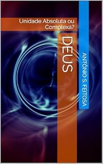 Livro Deus : Unidade Absoluta ou Complexa?